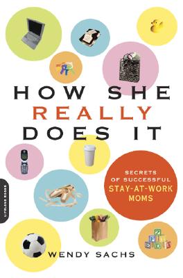 How She Really Does It: Secrets of Successful Stay-at-Work Moms