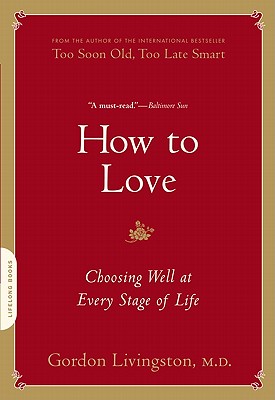 Image for How to Love: Choosing Well at Every Stage of Life How to Love: Choosing Well at Every Stage of Life
