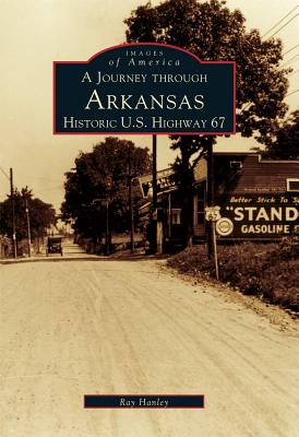 A Journey Through Arkansas Historic U.S. Highway 67 (Images of America)