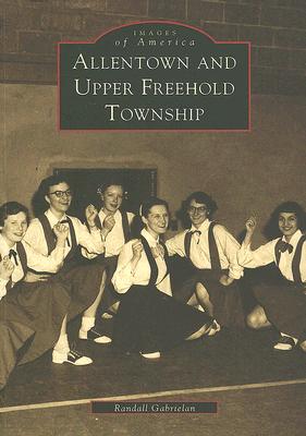 Allentown And Upper Freehold Township (Images Of America Series)