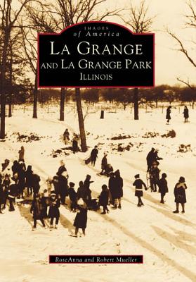La Grange and La Grange Park, Illinois (Images of America: Illinois)