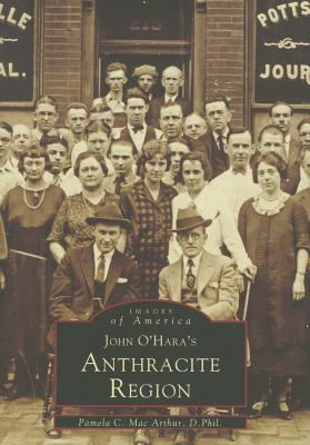 John O'Hara's Anthracite Region [Images of America] [INSCRIBED]