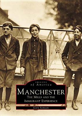 Manchester Mills: The Mills and Immigrant Experience (NH) (Images of America)