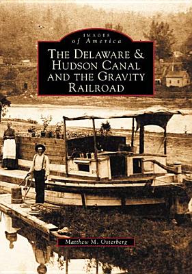 Delaware and Hudson Canal and the Gravity Railroad (NY) (Images of America)