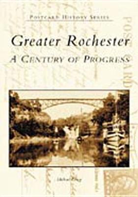 Image for Greater Rochester: A Century of Progress (NY) (Postcard History Series) Greater Rochester: A Century of Progress (NY) (Postcard History Series)