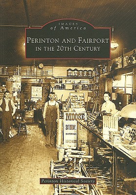 Image for Perinton and Fairport in the 20th Century (NY) (Images of America) Perinton and Fairport in the 20th Century (NY) (Images of America)