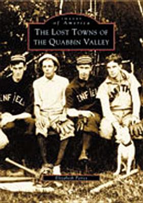 The Lost Towns of Quabbin Valley (MA) (Images of America)