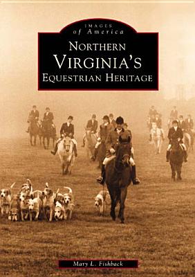 Northern Virginia's Equestrian Heritage [Images of America]