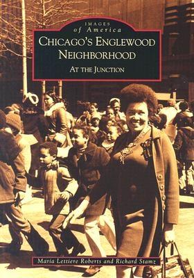 Chicago's Englewood Neighborhood: At the Junction (Images of America)