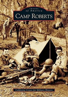 Camp Roberts. Images of America Series.
