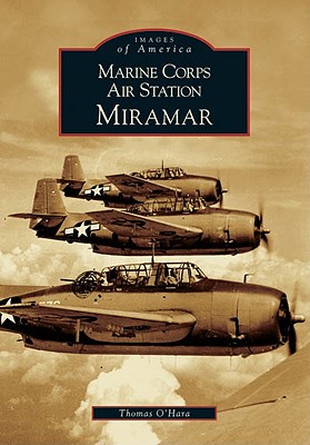 MARINE CORPS AIR STATION: MIRAMAR - IMAGES OF AMERICA SERIES