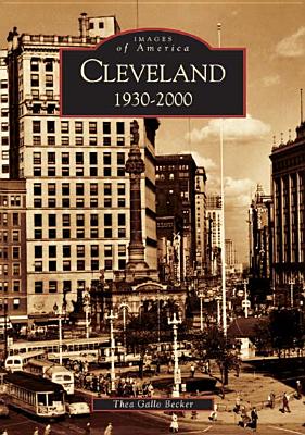 Cleveland: 1930-2000 (OH) (Images of America)