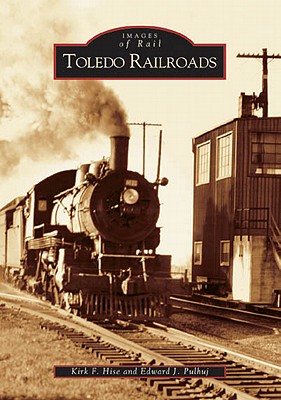 Image for Toledo Railroads (OH) (Images of Rail) Toledo Railroads (OH) (Images of Rail)