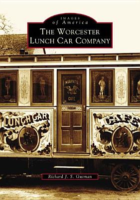 Worcester Lunch Car Company (MA) (Images of America)
