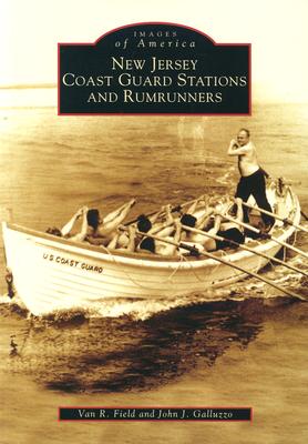 New Jersey Coast Guard Stations and Rumrunners (NJ) (Images of America)