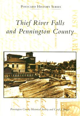 THIEF RIVER FALLS AND PENNINGTON COUNTY: POSTCARD HISTORY SERIES