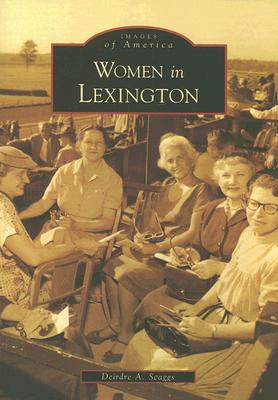 WOMEN IN LEXINGTON (KY) (IMAGES OF AMERICA)