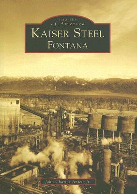 Kaiser Steel, Fontana (CA) (Images of America)