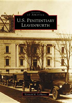 Image for U.S. Penitentiary Leavenworth (Images of America) U.S. Penitentiary Leavenworth (Images of America)