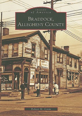 Braddock, Allegheny County [Images of America: Pennsylvania]