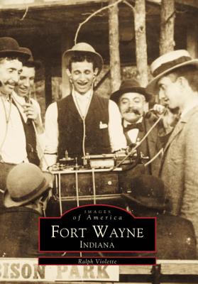 Image for Fort Wayne, Indiana (Images of America) Fort Wayne, Indiana (Images of America)