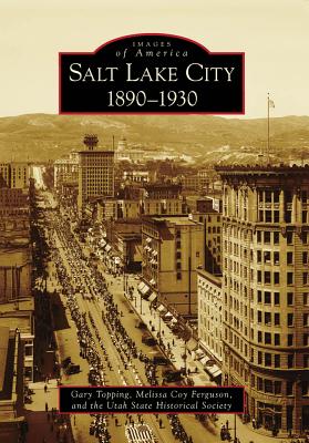 Salt Lake City:: 1890-1930 (Images of America) (Images of America (Arcadia Publishing))