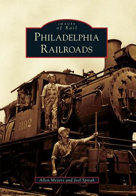 Philadelphia Railroads [Images of Rail]