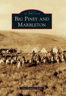 Image for BIG PINEY AND MARBLETON; Images Of America BIG PINEY AND MARBLETON; Images Of America