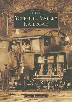 Yosemite Valley Railroad [Images of Rail]
