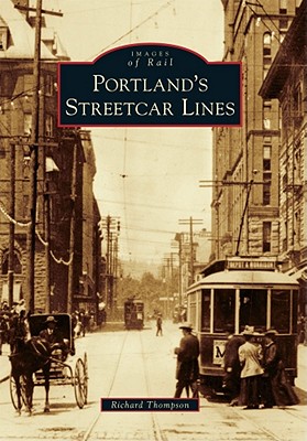 Portland's Streetcar Lines: Images Of Rail Series