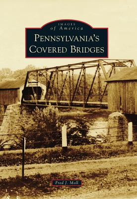 Pennsylvania's Covered Bridges [Images of America]