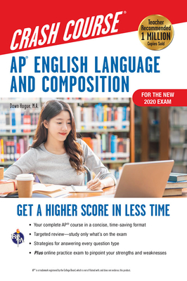 Ap(r) English Language & Composition Crash Course, 3rd Ed., Book + Online: Get a Higher Score in Less Time