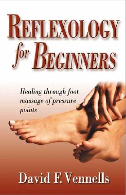 Reflexology for Beginners: Healing Through Foot Massage of Pressure Points