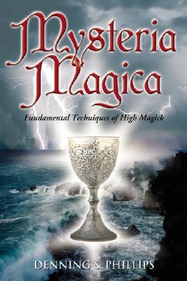 Image for Mysteria Magica; Fundamental Techniques of High Magick Mysteria Magica; Fundamental Techniques of High Magick