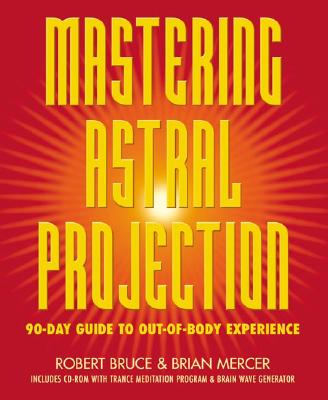 Image for Mastering Astral Projection: 90-day Guide to Out-of-Body Experience Mastering Astral Projection: 90-day Guide to Out-of-Body Experience