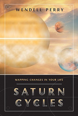Image for Saturn Cycles: Mapping Changes in Your Life Saturn Cycles: Mapping Changes in Your Life