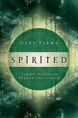 Spirited: Taking Paganism Beyond the Circle