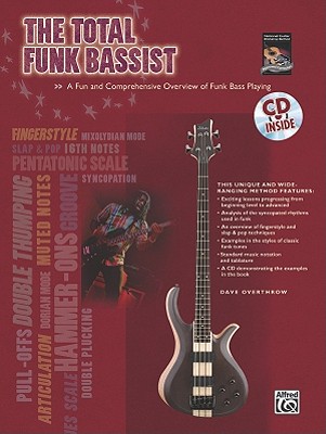The Total Funk Bassist: A Fun and Comprehensive Overview of Funk Bass Playing (The Total Bassist)