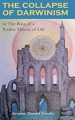 The Collapse of Darwinism: Or The Rise of a Realist Theory of Life