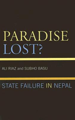 Paradise Lost: State Failure in Nepal