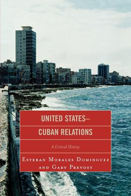 Image for UNITED STATES-CUBAN RELATIONS: A CRITICAL HISTORY