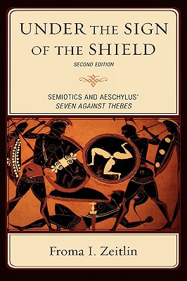 UNDER THE SIGN OF THE SHIELD Semiotics and Aeschylus' Seven Against Thebes