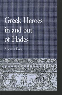 Greek Heroes in and out of Hades (Greek Studies: Interdisciplinary Approaches)