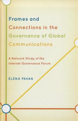 Frames and Connections in the Governance of Global Communications: A Network Study of the Internet Governance Forum