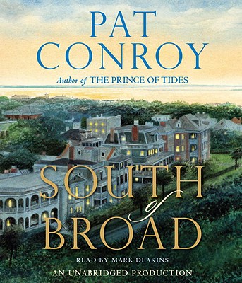 South of Broad [Audiobook] [Unabridged] [Audio CD] by Conroy, Pat; Deakins, Mark