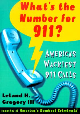 Image for WHAT'S THE NUMBER FOR 911?: AMERICA'S WACKIEST 911 CALLS