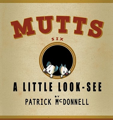 A Little Look-See: Mutts 6 (Volume 7)