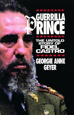 Guerrilla Prince: The Untold Story of Fidel Castro