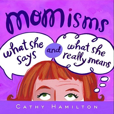 Momisms What She Says And What She Really Means