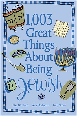 1,003 Great Things About Being Jewish